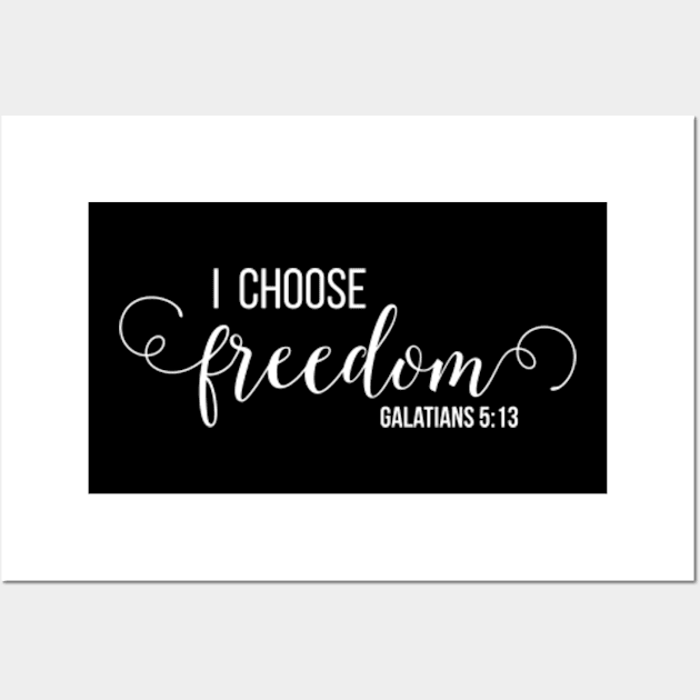 I Choose Freedom, Christian Design Wall Art by ChristianLifeApparel